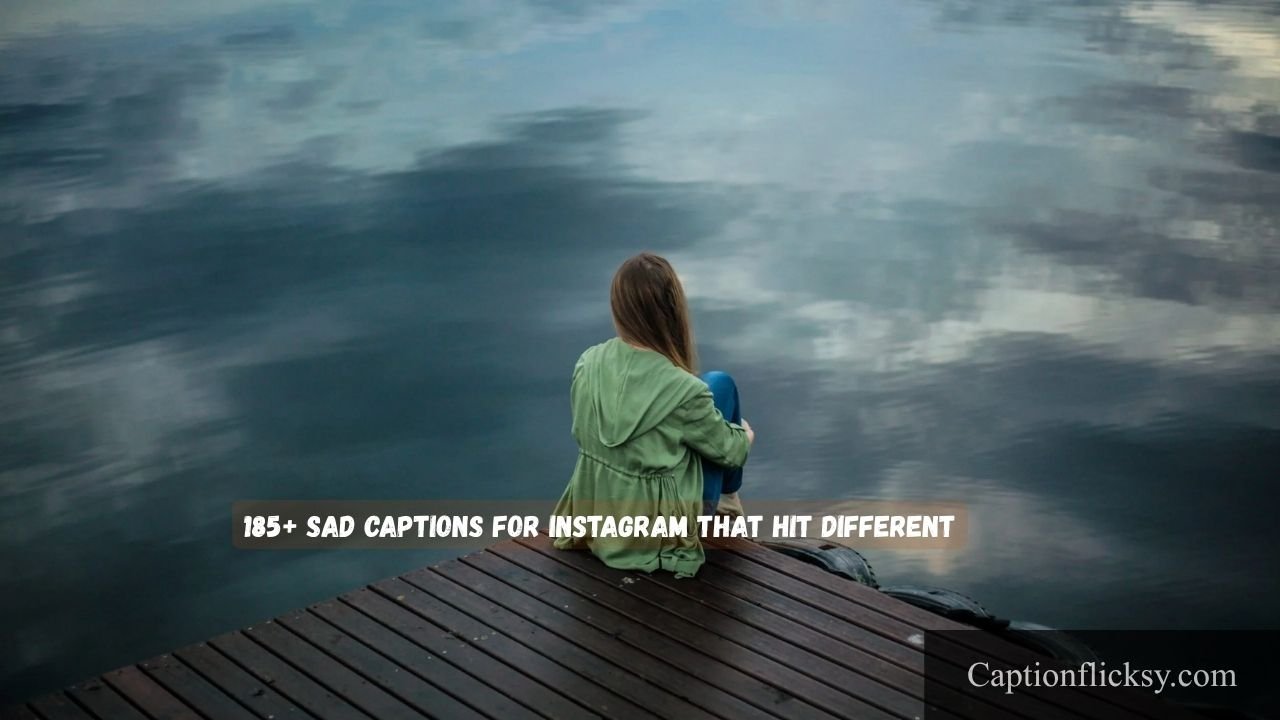 Sad Captions For Instagram